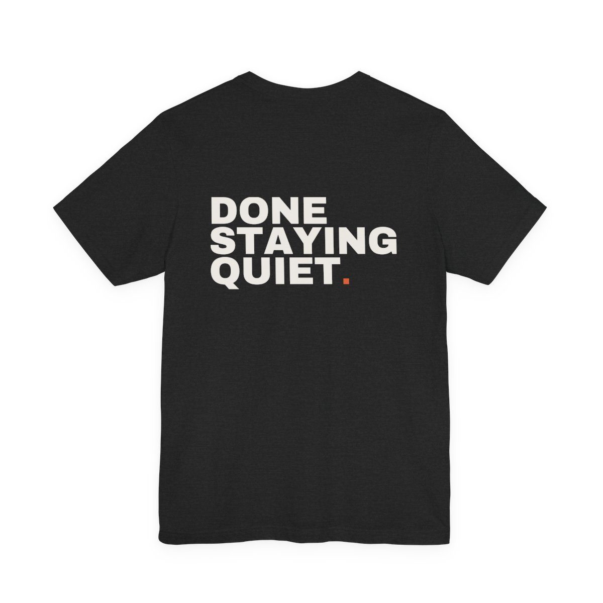 Done Staying Quiet back print